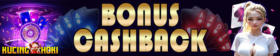 Bonus Cashback Casino Dan Bola Kucinghoki